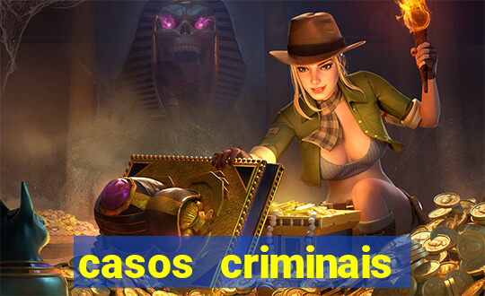 casos criminais para resolver